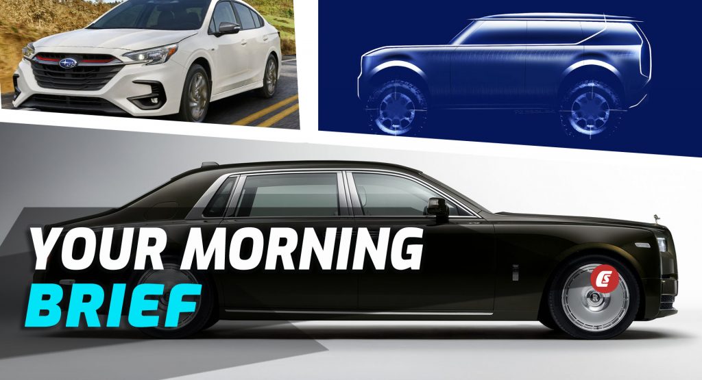  2023 Rolls-Royce Phantom, 2023 Subaru Legacy, And VW Is Reviving Scout: Your Morning Brief