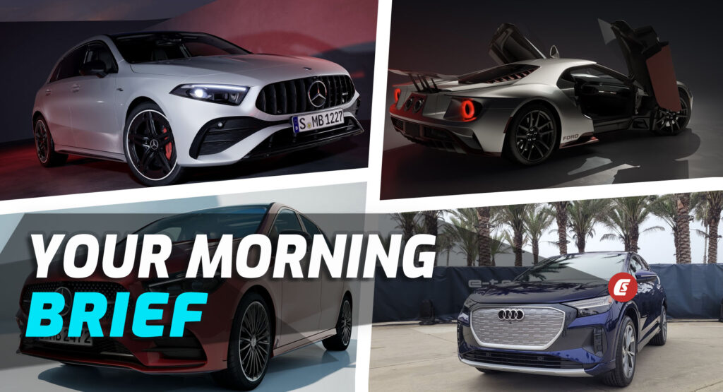  2023 Mercedes-Benz A- And B-Class Facelift, 2022 Ford GT LM Edition, And 2022 Audi Q4 E-Tron Driven: Your Morning Brief