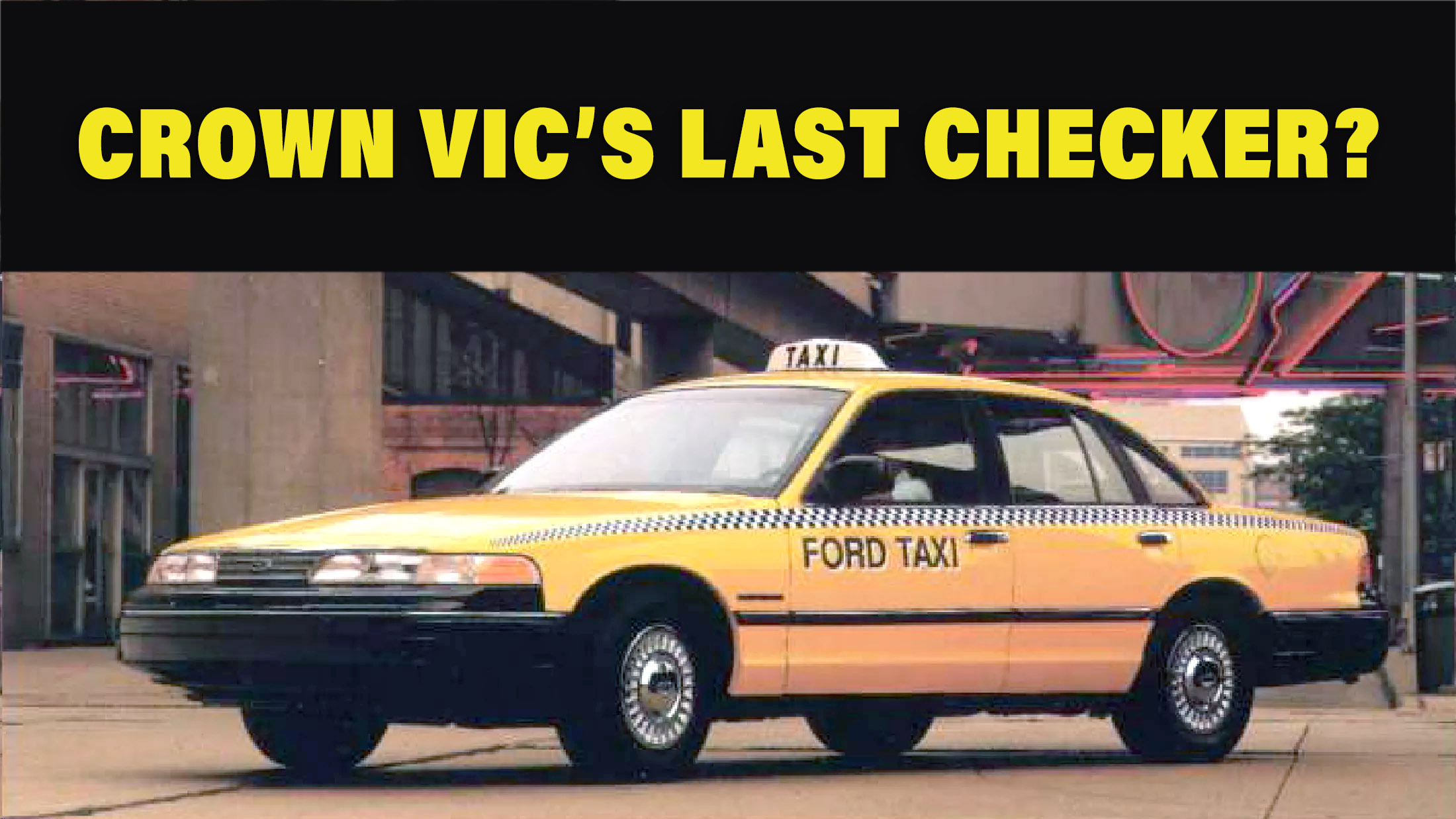 NYC’s Ford Crown Vic Cabs Face Extinction As Last Two Taxis Set To Age Out Of Fleet